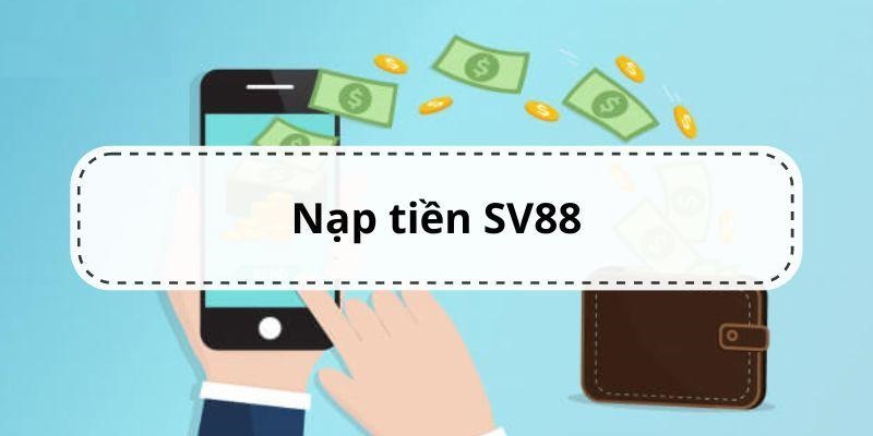 Những phương thức nạp tiền SV88