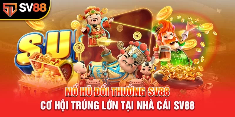 Game Nổ hũ SV88 là game gì?